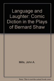 Language and Laughter: Comic Diction in the Plays of Bernard Shaw
