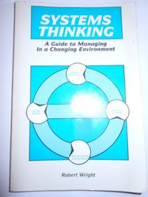 Systems Thinking: A Guide to Managing in a Changing Environment