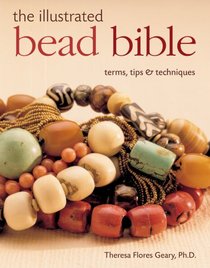 The Illustrated Bead Bible: Terms, Tips & Techniques