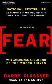 The Culture of Fear: Why Americans Are Afraid of the Wrong Things (Audio Editions)