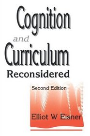 Cognition and Curriculum Reconsidered