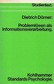Problemlosen als Informationsverarbeitung (Kohlhammer Standards Psychologie : Studientext : Teilgebiet Denkpsychologie) (German Edition)