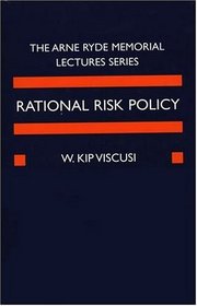 Rational Risk Policy: The 1996 Arne Ryde Memorial Lectures (Arne Ryde Memorial Lectures)