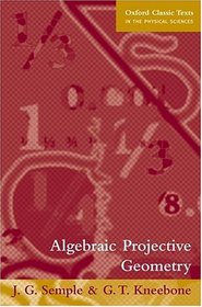 Algebraic Projective Geometry (Oxford Classic Texts in the Physical Sciences)