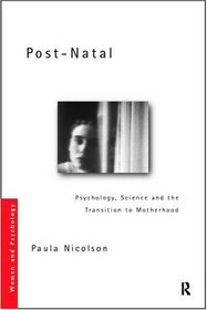 Post-Natal Depression: Psychology, Science and the Transition to Motherhood (Women and Psychology)