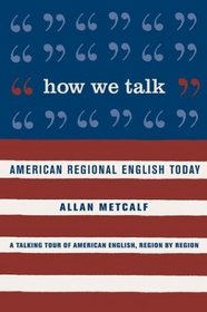 How We Talk : American Regional English Today