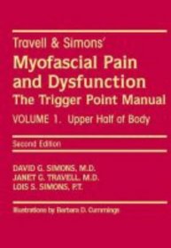 Myofascial Pain and Dysfunction: The Trigger Point Manual, Vol. 1: The Upper Half of Body