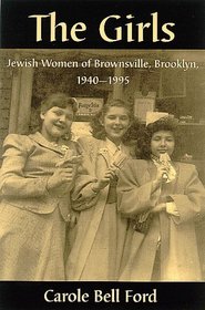 The Girls: Jewish Women of Brownsville, Brooklyn, 1940-1995 (S U N Y Series in Modern Jewish Literature and Culture)