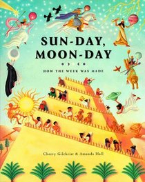Sun-Day, Moon-Day: How the Week Was Made