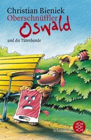 Oberschnffler Oswald und die Ttenbande. Krimi Abenteuer. ( Ab 10 J.).
