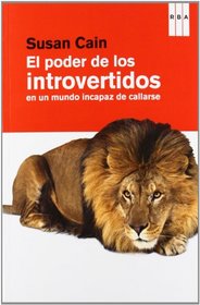 El poder de los introvertidos en un mundo incapaz de callarse (Spanish Edition)