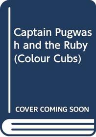 Captain Pugwash and the Ruby (Colour Cubs S)