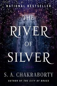 The River of Silver: Tales from the Daevabad Trilogy (The Daevabad Trilogy, 4)