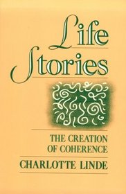 Life Stories: The Creation of Coherence (Oxford Studies in Sociolinguistics)