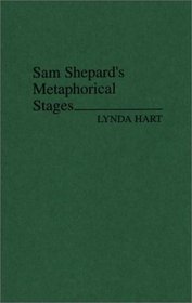 Sam Shepard's Metaphorical Stages: (Contributions in Drama and Theatre Studies)