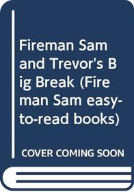 Fireman Sam and Trevor's Big Break (Fireman Sam Easy-to-read Books)