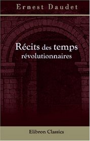 Rcits des temps rvolutionnaires: D'aprs des documents indits (French Edition)