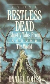 Restless Dead: Ghostly Tales from Around the World: Daniel Cohen