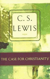The Case for Christianity (C.S. Lewis Classics)