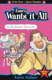 Essex Wants It All (Court of Queen Elizabeth S.)