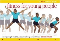 Fitness for Young People: A Flowmotion Book : Strength, Flexibility, and Stamina Through Personal Fitness (A Flowmotion Book)