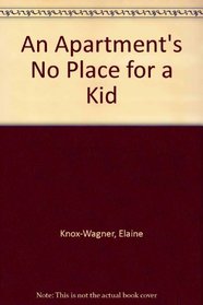 An Apartment's No Place for a Kid