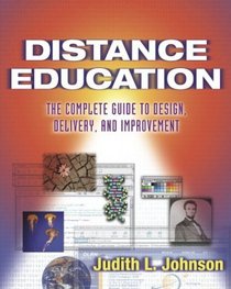 Distance Education: The Complete Guide to Design, Delivery, and Improvement