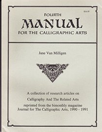 Fourth Manual for the Calligraphic Arts: A Collection of Research Articles on Calligraphy and the Related Arts Reprinted from the Bimonthly Magazine