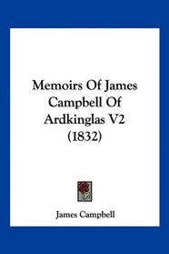 Memoirs Of James Campbell Of Ardkinglas V2 (1832)