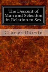 The Descent of Man and Selection in Relation to Sex