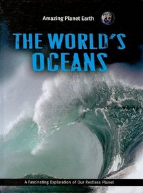 The Worlds Oceans (Amazing Planet Earth)