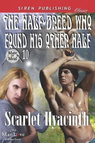 The Half-Breed Who Found His Other Half [Mate or Meal 10] (Siren Publishing Classic Manlove) (Mate Or Meal - Siren Publishing Classic Manlove)