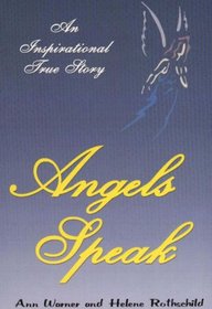 The Angels Speak: An Inspirational True Story