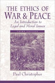 The Ethics of War and Peace: An Introduction to Legal and Moral Issues, Third Edition