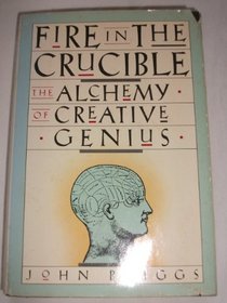 Fire in the Crucible: The Alchemy of Creative Genius