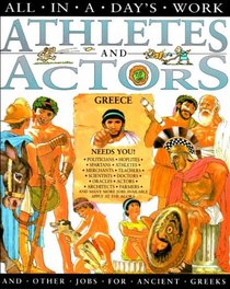 Athletes  Actors - and Other Jobs for the Ancient Greeks (All in a Day's Work)