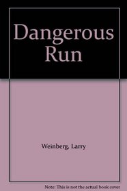 Dangerous Run
