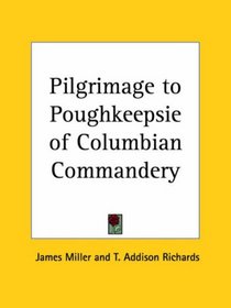 Pilgrimage to Poughkeepsie of Columbian Commandery