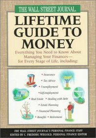 The Wall Street Journal Lifetime Guide to Money : Everything You Need to Know About Managing Your Finances -- For Every Stage of Life