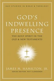 God's Indwelling Presence: The Holy Spirit in the Old And New Testaments (Nac Studies in Bible & Theology)