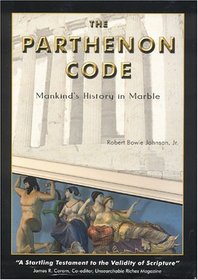 The Parthenon Code: Mankind's History in Marble