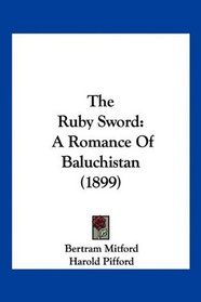 The Ruby Sword: A Romance Of Baluchistan (1899)