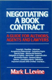 Negotiating a Book Contract: A Guide for Authors, Agents And Lawyers