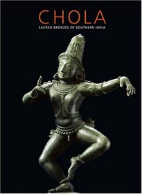 Chola: Sacred Bronzes of Southern India