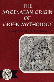 The Mycenaean Origin of Greek Mythology