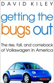 Getting the Bugs Out: The Rise, Fall, and Comeback of Volkswagen in America