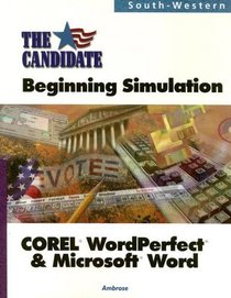 The Candidate: A Beginning Simulation for COREL WordPerfect and Microsoft Word (with CD-ROM)