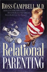 Relational Parenting: Going Beyond Your Child's Behavior to Meet Their Deepest Needs