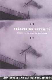 Television After TV: Essays on a Medium in Transition (Console-Ing Passions)