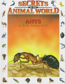 Ants: A Great Community (Secrets of the Animal World)